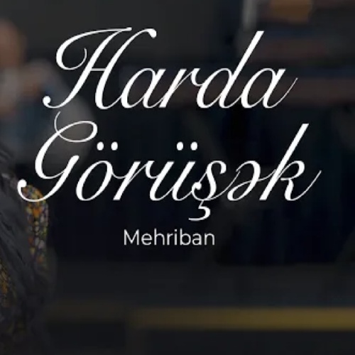 مهریبان یار منه عنوانی ده هاردا گوروشک